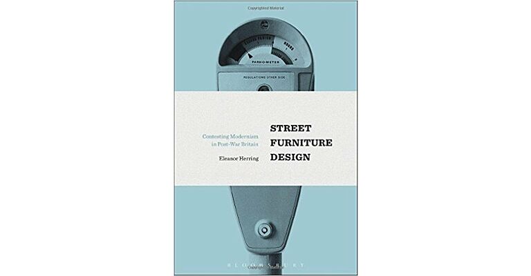 Street Furniture Design - Contesting Modernism in Post-War Britain (hardcover)