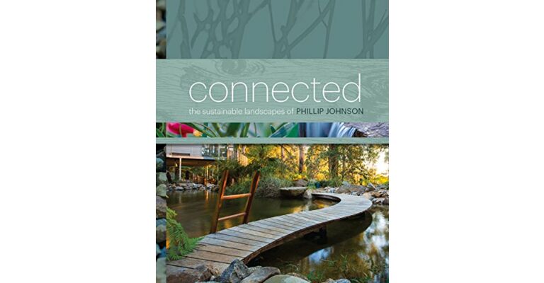 Connected - The Sustainable Landscapes of Phillip Johnson