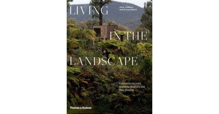 Living in the Landscape - Extraordinary Rural Homes in Australia and New Zealand