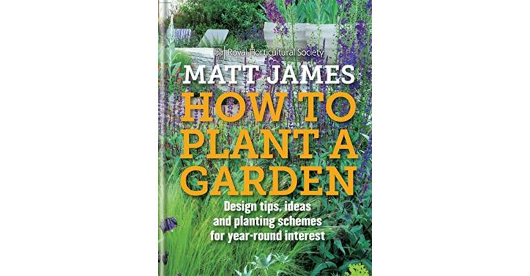 How to Plant a Garden: Design tricks, ideas and planting schemes for year-round interest