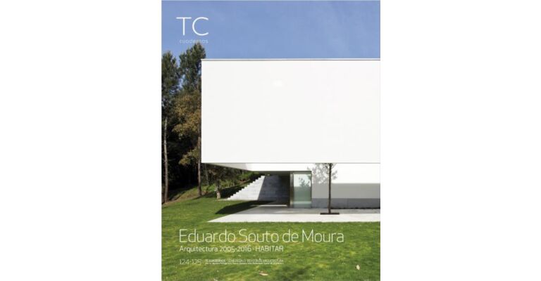 TC Cuadernos 124/125  - Eduardo Souto de Moura 2005-2016 Habitar