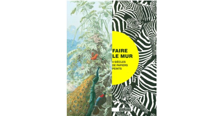 Faire le mur - 4 siècles de papiers peints