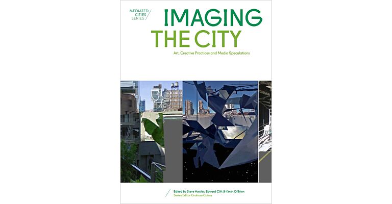 Imaging the City - Art, Creative Practices and Media Speculations