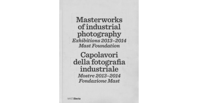 Masterworks of Industrial Photography - Exhibitions 2013-2014 Mast Foundation