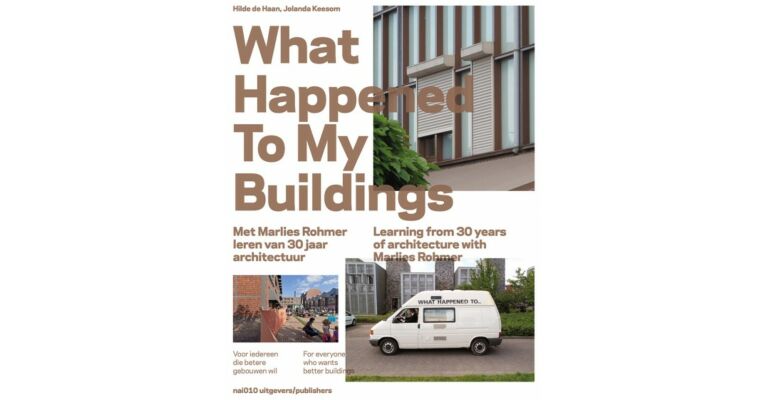 What Happened to My Buildings - Met Marlies Rohmer leren van 30 jaar architectuur