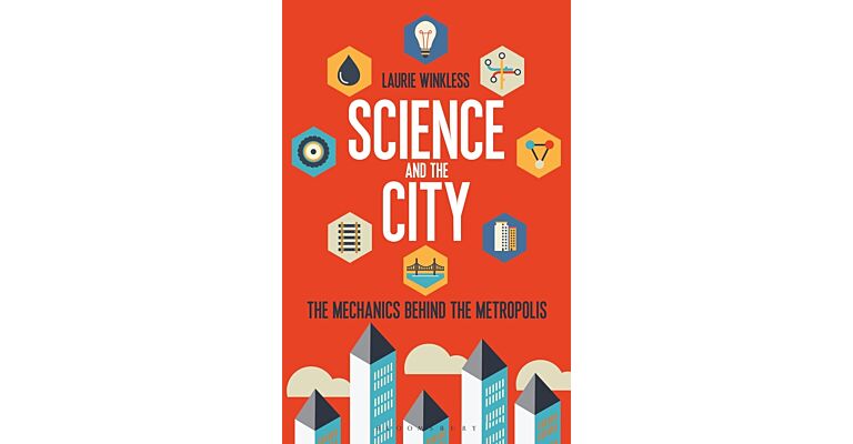 Science and the City - The Mechanics behind the Metropolis (PBK)