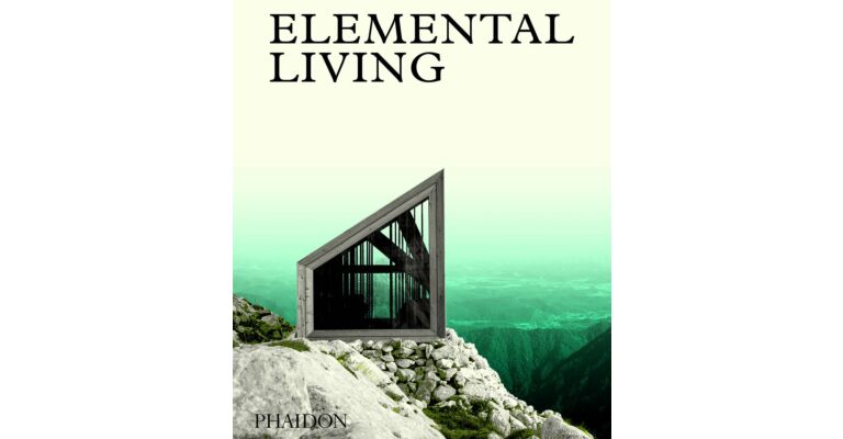 Elemental Living - Contemporary Houses in Nature