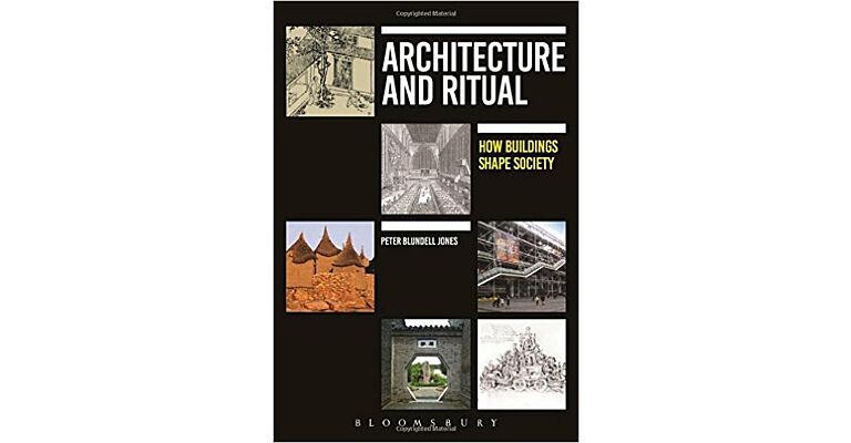 Architecture and Ritual - How Buildings Shape Society