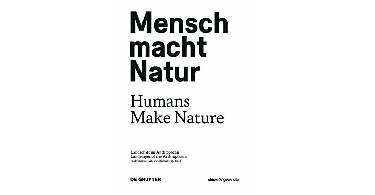Mensch macht Natur / Humans Make Nature