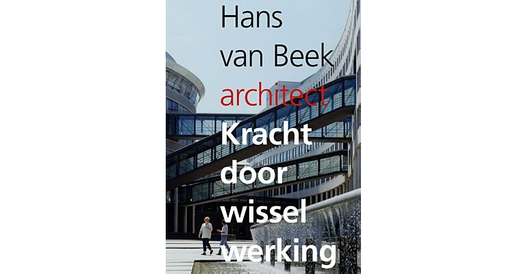 Hans van Beek Architect - Kracht door Wisselwerking