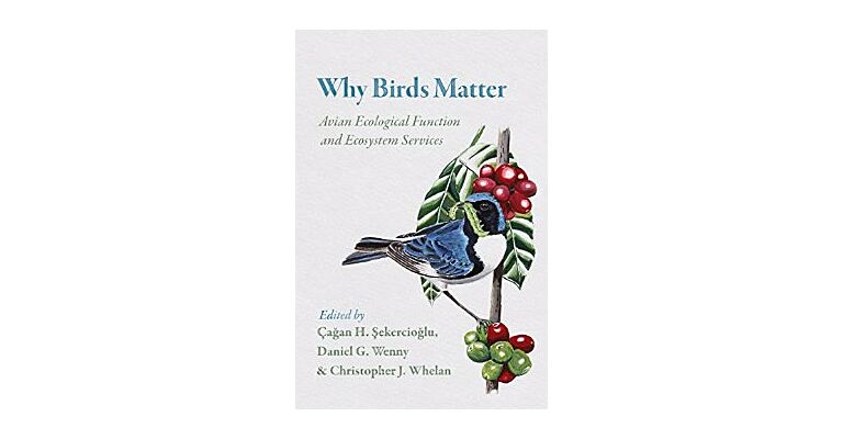 Why Birds Matter - Avian Ecological Funtion and Ecosystem Services