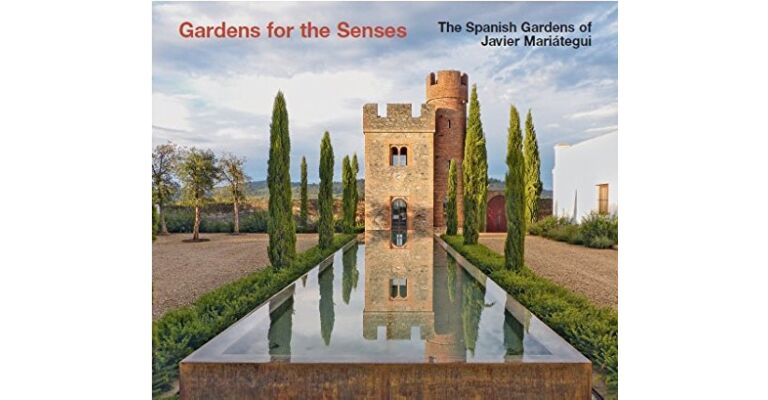 Gardens for the Senses : The Spanish Gardens of Javier Mariátegui