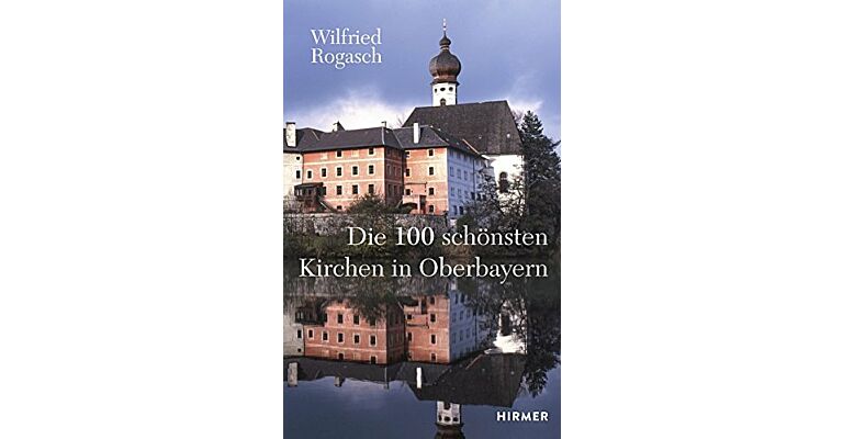 Die 100 schönsten Kirchen in Oberbayern
