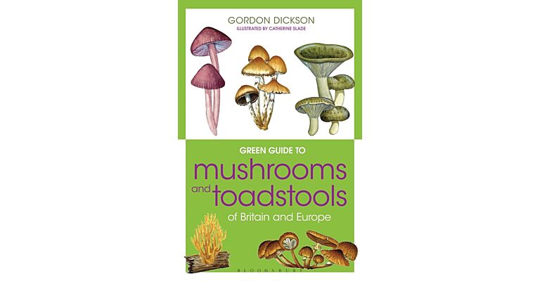 Green Guide to Mushrooms and Toadstools of Britain and Europe