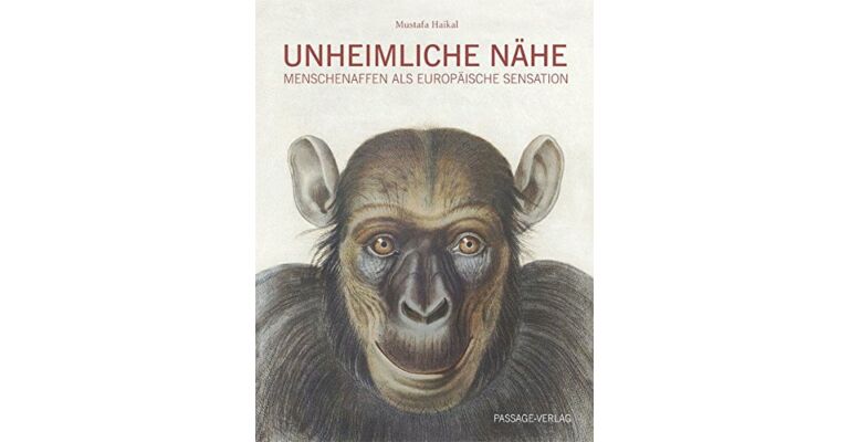 Unheimliche Nähe - Menschenaffen als europäische Sensation