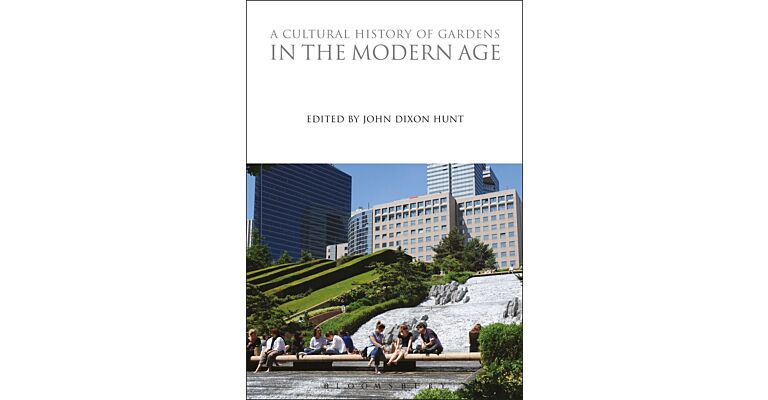 A Cultural History of Gardens in the Modern Age