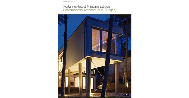 Contemporary Architecture in Hungary : Kortárs építészet Magyarországon