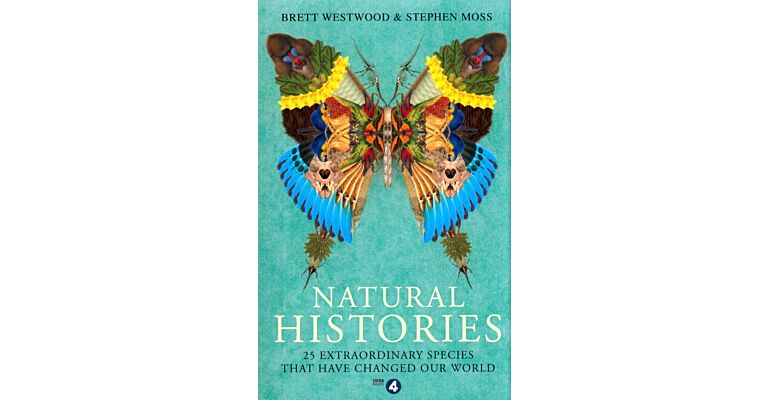 Natural Histories - 25 Extraordinary Species That Have Changed Our World (PBK)
