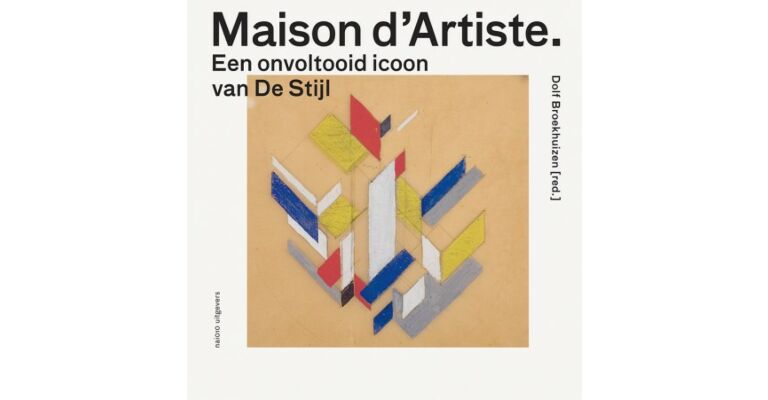 Maison d'Artiste - Een onvoltooid icoon van De Stijl