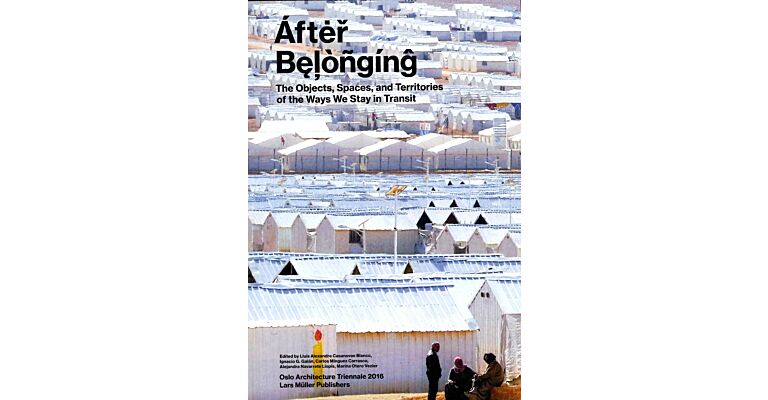 After Belonging - The Objects, Spaces and territories  of the Ways We Stay in Transit