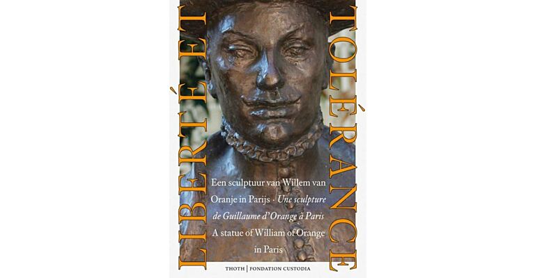 Vrijheid en Tolerantie - Een Sculptuur van Willem van Oranje in Parijs