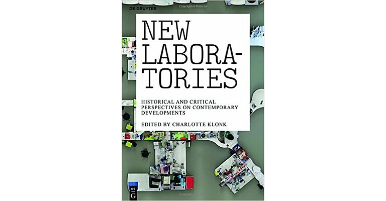 New Laboratories - Historical and Critical Perspectives on Contemporary Developments