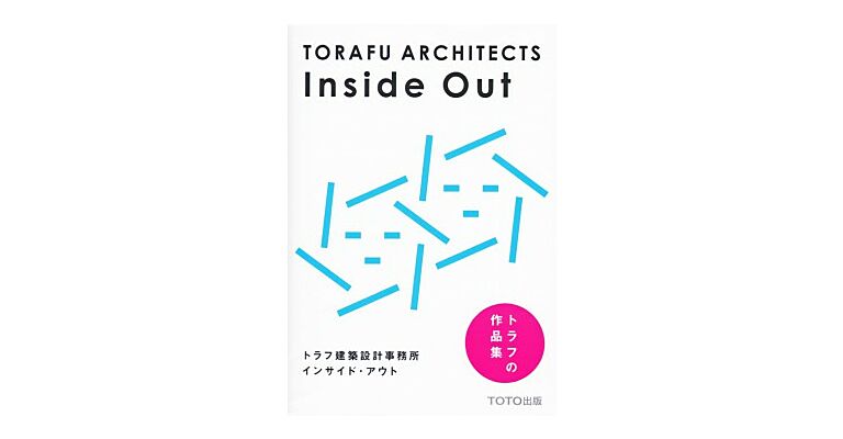 Torafu Architects - Inside Out