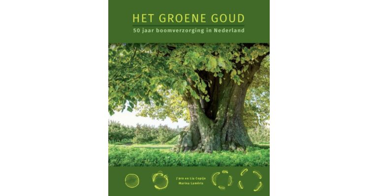 Het Groene Goud - 50 Jaar Boomverzorging in Nederland