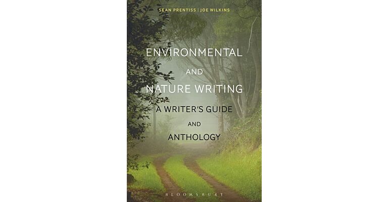 Environmental and Nature Writing - A Writer's Guide and Anthology