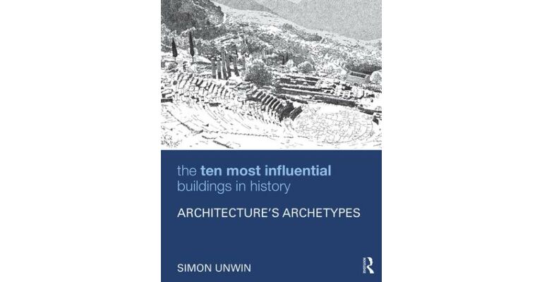 The Ten Most Influential Buildings in History- Architecture’s Archetypes