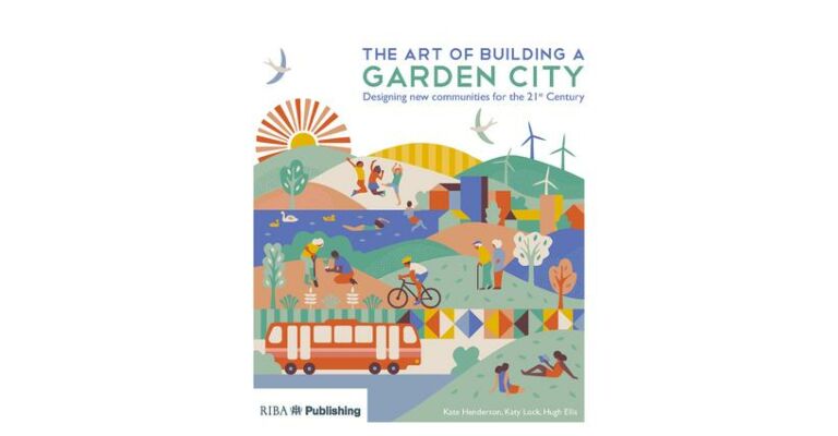 The Art of Building a Garden City - Designing New Communities for the 21st Century