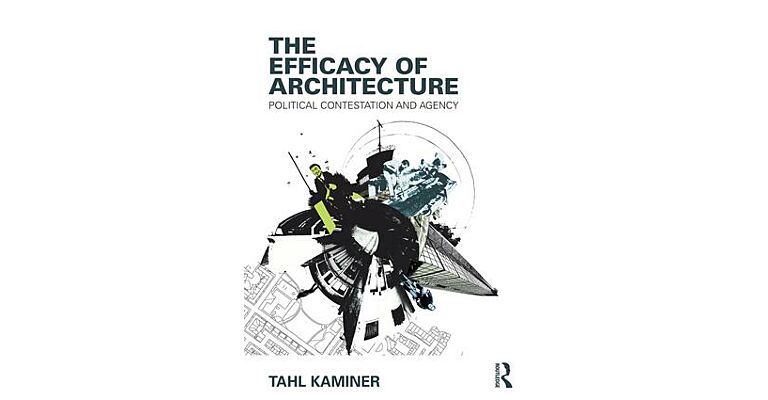 The Efficacy of Modern Architecture - Political Contestation and Agency
