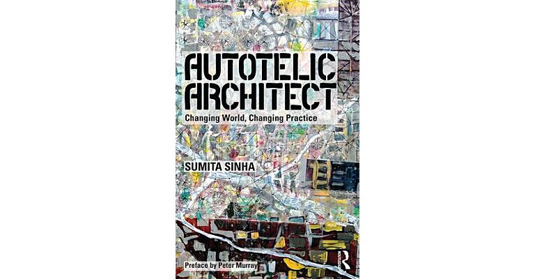 Autotelic Architect - Changing World, Changing Practice