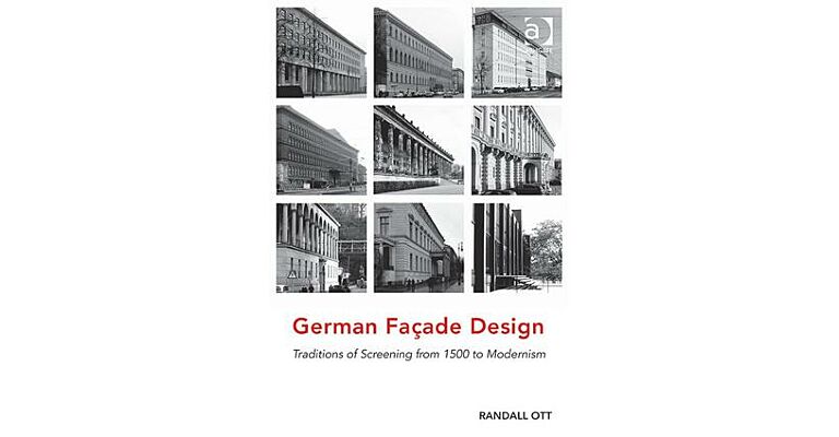 German Façade Design - Traditions of Screening from 1500 to Modernism