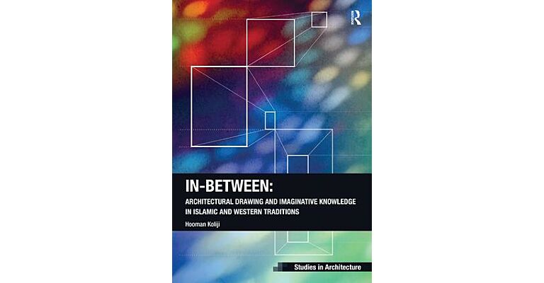 In-Between: Architectural Drawing & Imaginative Knowledge in Islamic and Western Tradition