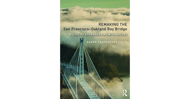 Remaking the San Francisco - Oakland Bay Bridge