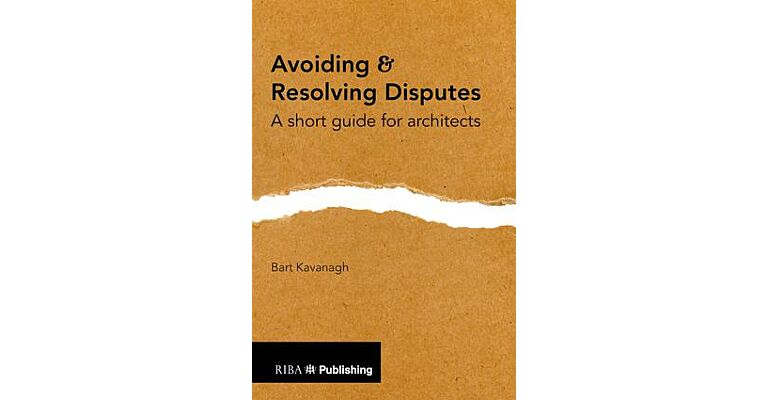 Avoiding and Resolving Disputes - A Short Guide for Architects