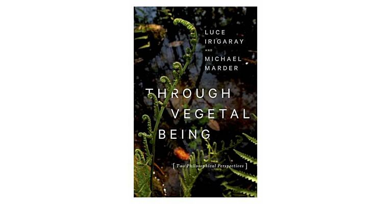 Through Vegetal Being - Two Philosophical Perspectives