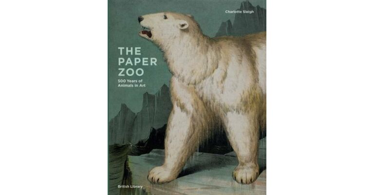 The Paper Zoo - 500 Years of Animals in Art