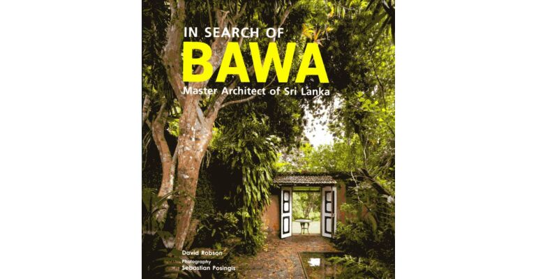 In Search of Bawa: Master Architect of Sri Lanka