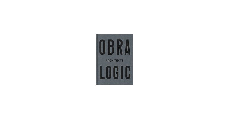 Obra Architects Logic - Selected Projects 2003-2016