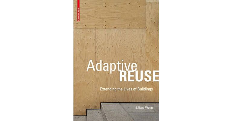 Adaptive Reuse - Extending the Lives of Buildings