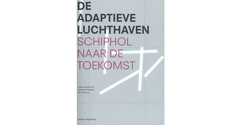 De adaptieve luchthaven - Schiphol naar de toekomst