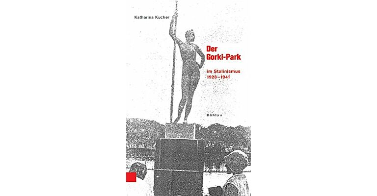 Der Gorki-Park - Freizeitkultur im Stalinismus 1928-1941