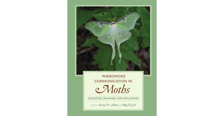 Pheromone Communication in Moths - Evolution, Behavior, and Application