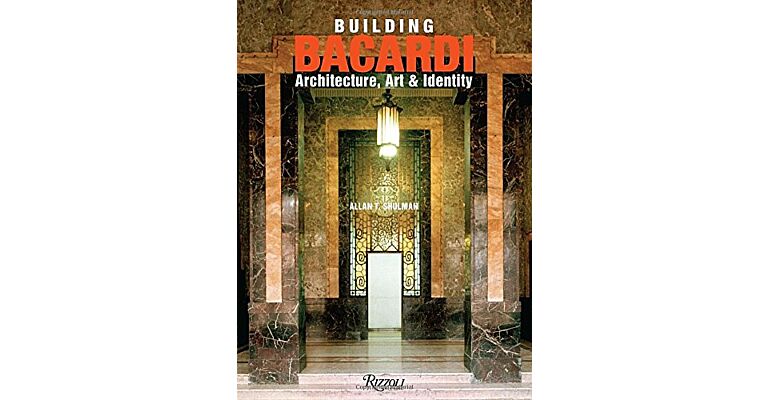 Building Bacardi: Architecture, Art & Identity