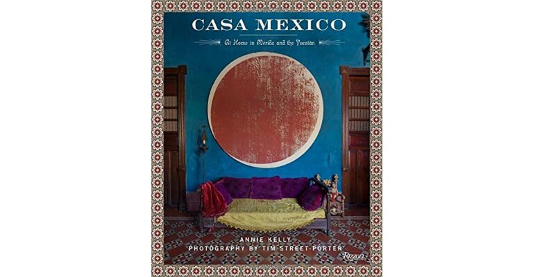 Casa Mexico: At Home in Merida and the Yucatan