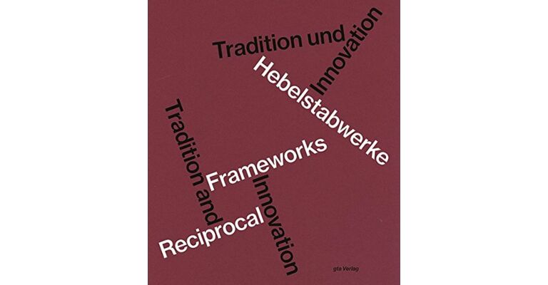 Reciprocal Frameworks / Hebelstabwerke - Tradition & Innovation