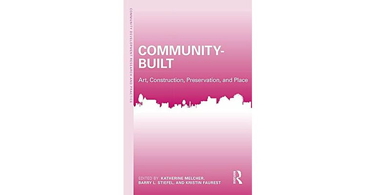 Community-built : Art, Constructon, Preservation, and Place