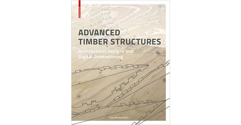 Advanced Timber Structures - Architectural Designs and Digital Dimensioning